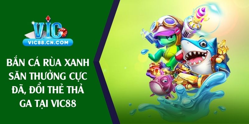 bắn cá rùa xanh