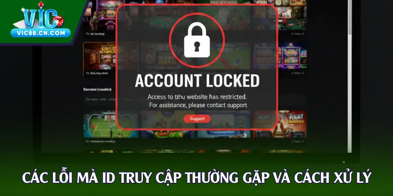 Các lỗi mà ID truy cập thường gặp và cách xử lý