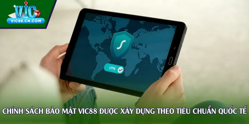 Chính sách bảo mật Vic88 được xây dựng theo tiêu chuẩn quốc tế