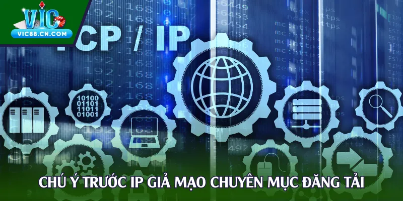 Chú ý trước các IP giả mạo chuyên mục hướng dẫn đăng tải