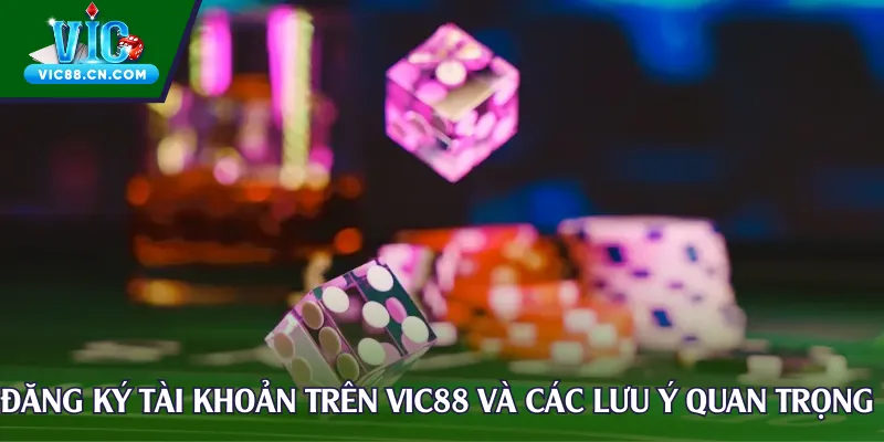 Đăng ký tài khoản trên Vic88 và các lưu ý quan trọng cho bet thủ