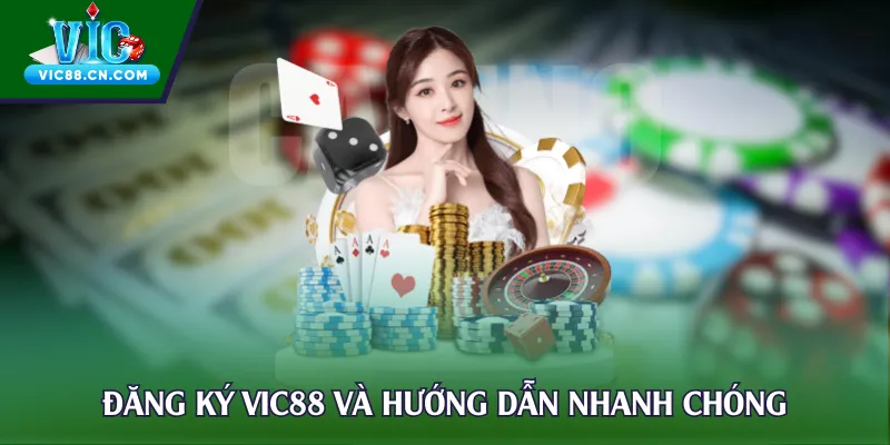 Đăng ký Vic88 và hướng dẫn nhanh chóng cho người chơi