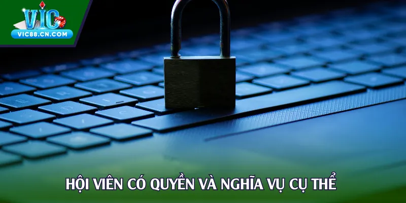 Hội viên có quyền và nghĩa vụ cụ thể 