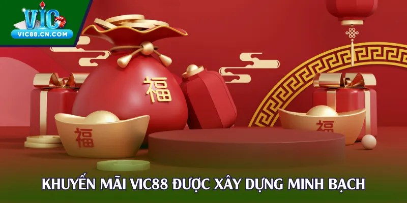 Khuyến mãi Vic88 được xây dựng minh bạch
