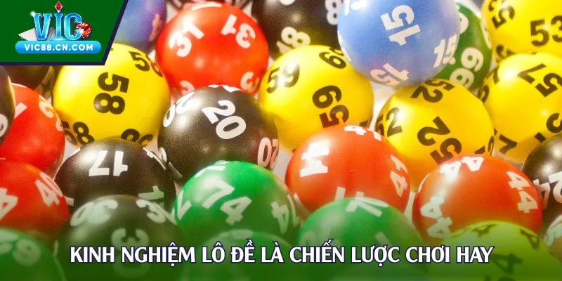 Kinh nghiệm lô đề là chiến lược chơi hay