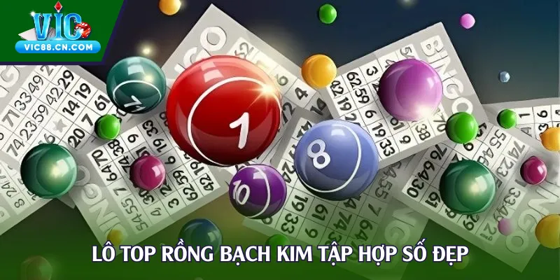 Lô top Rồng Bạch Kim tập hợp số đẹp