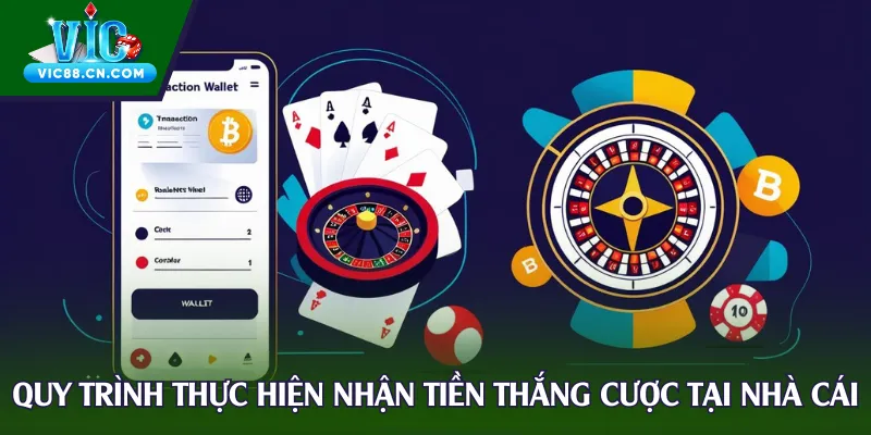 Quy trình thực hiện nhận tiền thắng cược tại nhà cái