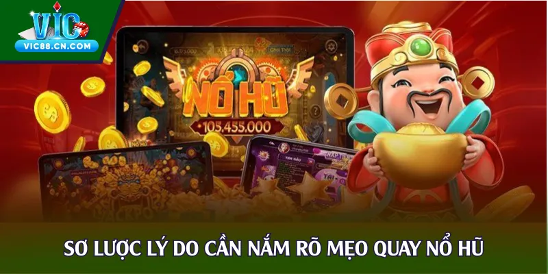 Sơ lược lý do cần nắm rõ mẹo quay nổ hũ